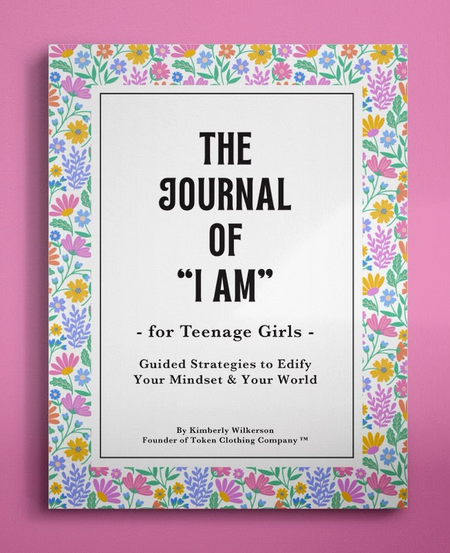 The Journal of I AM for Teenage Girls: Guided Strategies To Edify Your Mindset & Your World