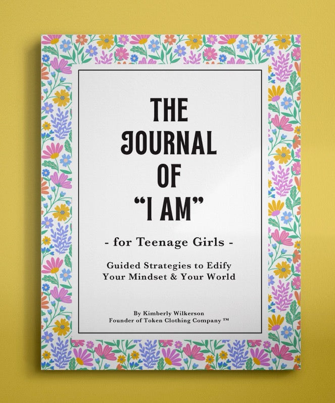 The Journal of I AM for Teenage Girls: Guided Strategies To Edify Your Mindset & Your World